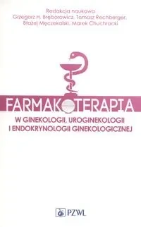 Farmakoterapia w ginekologii, uroginekologii.. - praca zbiorowa