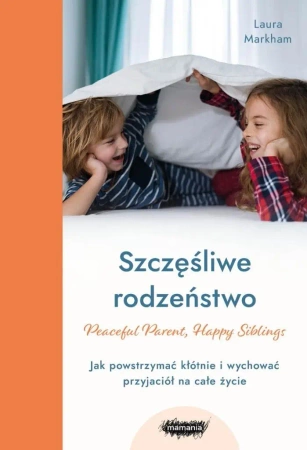Szczęśliwe rodzeństwo - Laura Markham