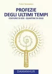 PROFEZIE DEGLI ULTIMI TEMPI - Falco Tarassaco Oberto Airaudi