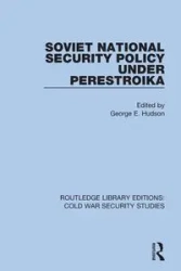 Soviet National Security Policy Under Perestroika - Hudson George E.