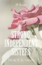 Strong, Independent Sisters - Tracy K. Sams