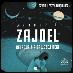 Relacja z pierwszej ręki Audiobook - Janusz A. Zajdel
