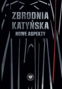 Zbrodnia katyńska. Nowe aspekty - Sławomir Kalbarczyk, Witold Wasilewski