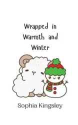 Wrapped in Warmth and Winter - Sophia Kingsley