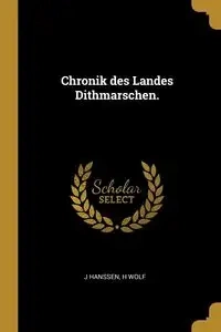 Chronik des Landes Dithmarschen. - Hanssen J