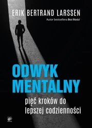 Odwyk mentalny Pięć kroków do lepszej codzienności - Erik Bertrand Larssen, Karolina Drozdowska