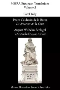 Pedro Calderón de La Barca, 'La Devoción de La Cruz'/ August Wilhelm Schlegel, 'Die Andacht Zum Kreuze' - Pedro Calderaon De La Barca