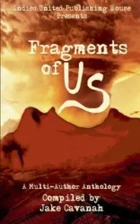 Fragments of Us - House Indies United Publishing LLC