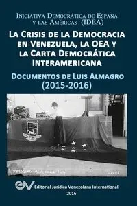 LA CRISIS DE LA DEMOCRACIA EN VENEZUELA, LA OEA Y LA CARTA DEMOCRÁTICA INTERAMERICANA - Luis ALMAGRO
