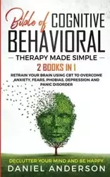 The Bible of Cognitive Behavioral Therapy Made Simple - Anderson Daniel
