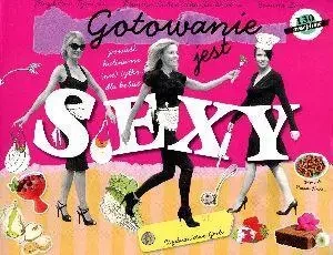 Gotowanie jest sexy - Magdalena Tymicka, Monika Lubowiecka-Jankowska, J