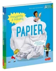 Papier. Akademia mądrego dziecka. Przygody z nauk - Ccile Jugla, Jack Guichard