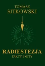 Radiestezja. Fakty i mity - Tomasz Sitkowski