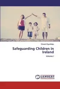 Safeguarding Children in Ireland - Edward Ogunfolaju