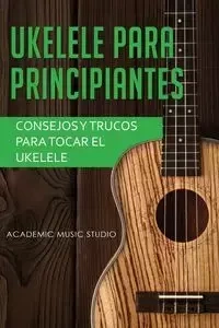 Ukelele para principiantes - Music Studio Academic