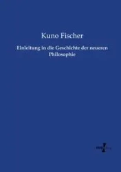 Einleitung in die Geschichte der neueren Philosophie - Fischer Kuno