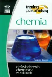 Chemia Trening przed maturą Doświadczenia chemiczne w zadaniach - Grażyna Bieniek