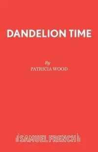 Dandelion Time - Patricia Wood