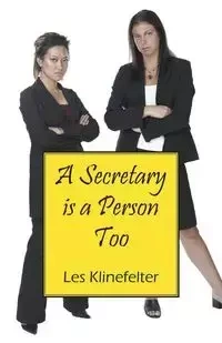 A Secretary Is a Person Too - Les Klinefelter