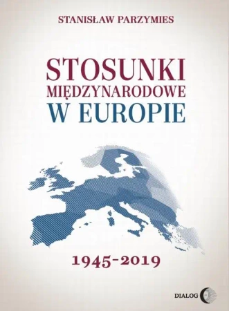eBook Stosunki międzynarodowe w Europie 1945-2019 - Stanisław Parzymies epub mobi