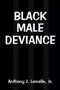 Black Male Deviance - Anthony J. Lemelle Jr.