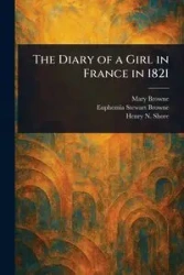 The Diary of a Girl in France in 1821 - Mary Browne