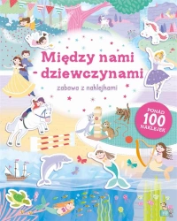 Zabawa z naklejkami. Między nami dziewczynami - praca zbiorowa