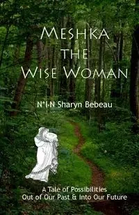 Meshka the Wise Woman - Sharyn Bebeau