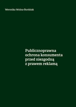Publicznoprawna ochrona konsumenta... - Weronika Woźna-Burdziak