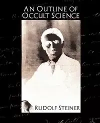 An Outline of Occult Science - Rudolf Steiner Steiner