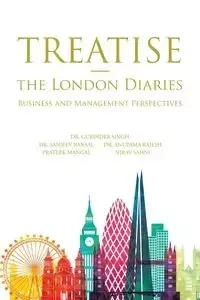 Treatise - the London Diaries - Rajesh PhD Anupama