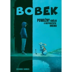 Bobek. Poważny królik o niepoważnym imieniu - Zuzanna Samsel