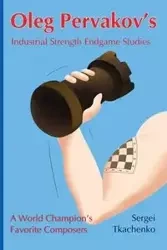 Oleg Pervakov's Industrial Strength Endgame Studies - Tkachenko Sergei