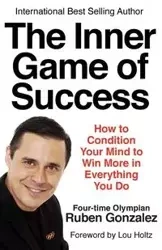 The Inner Game of Success - Ruben Gonzalez