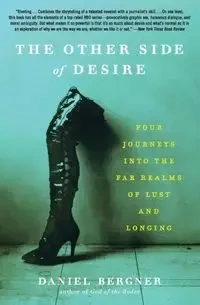 The Other Side of Desire - Daniel Bergner