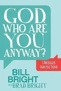 God, Who are You Anyway? - Bill Bright