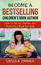 Become A Bestselling Children's Book Author - Ursula Zimmer