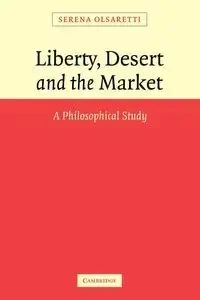 Liberty, Desert and the Market - Serena Olsaretti