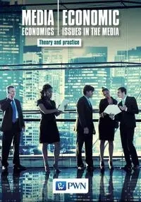 Media Economics Economic Issues in the Media.. - praca zbiorowa