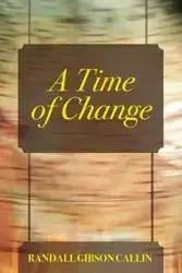 A Time of Change - Randall Callin Gibson