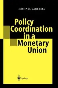 Policy Coordination in a Monetary Union - Michael Carlberg