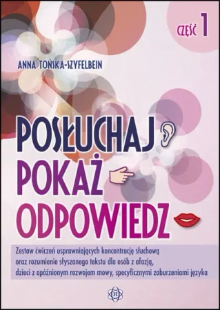 Posłuchaj, pokaż, odpowiedz cz.1 - Anna Tońska-Szyfelbein