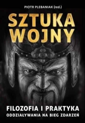 Sun Zi i jego Sztuka Wojny - Piotr Plebaniak