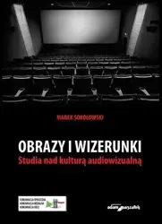 Obrazy i wizerunki. Studia nad kulturą... - Marek Sokołowski
