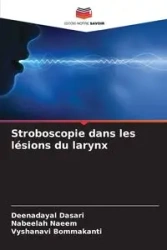 Stroboscopie dans les lésions du larynx - Dasari Deenadayal