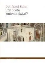 Czy poeta zmienia świat? Wybór esejów 1920-1953 - Benn Gottfried