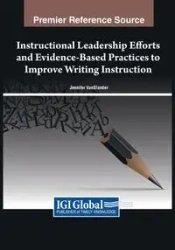 Instructional Leadership Efforts and Evidence-Based Practices to Improve Writing Instruction - VanSlander Jennifer