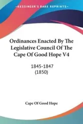 Ordinances Enacted By The Legislative Council Of The Cape Of Good Hope V4 - Hope Cape Of Good