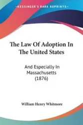 The Law Of Adoption In The United States - William Henry Whitmore