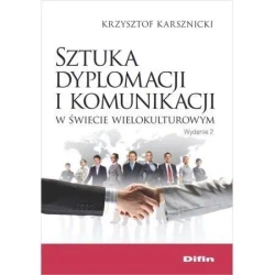Sztuka dyplomacji i komunikacji w świecie(...) w.2 - Krzysztof Karsznicki
